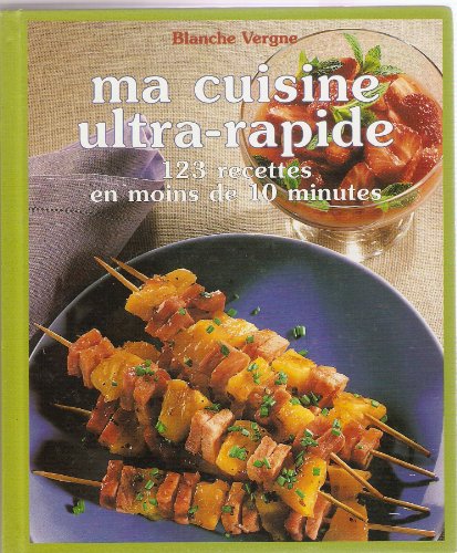 Beispielbild fr Ma Cuisine Ultra-Rapide 123 Recettes En Moins De 10 Minutes zum Verkauf von Ammareal
