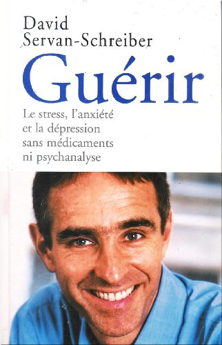 Beispielbild fr Gurir : Le stress, l'anxit et la dpression sans mdicaments ni psychanalyse zum Verkauf von Ammareal