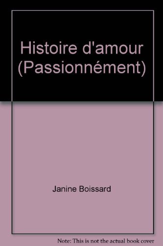 Histoire d'amour (PassionnÃ©ment) (9782744168840) by Boissard Janine