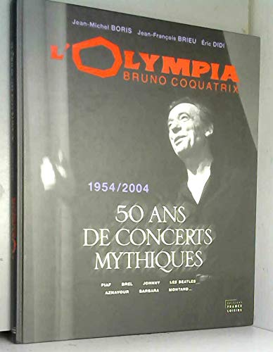 Beispielbild fr L'Olympia Bruno Coquatrix: Piaf, Brel, Johnny, les Beatles, Aznavour, Barbara, Montand zum Verkauf von HPB Inc.