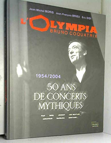 Stock image for L'Olympia Bruno Coquatrix: Piaf, Brel, Johnny, les Beatles, Aznavour, Barbara, Montand for sale by Ammareal