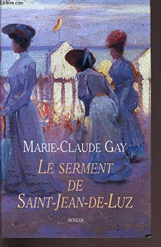 Beispielbild fr Le serment de Saint-Jean-de-Luz [Reli] Gay, Marie-Claude zum Verkauf von BIBLIO-NET