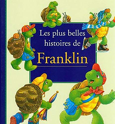Stock image for Les plus belles histoires de Franklin [Reli] Bourgeois, Paulette et Clark, Brenda for sale by BIBLIO-NET