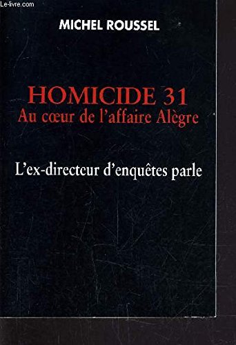 Beispielbild fr Homicide 31: Au coeur de l'affaire Algre, l'ex-directeur d'enqutes parle zum Verkauf von Librairie Th  la page