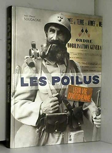 Beispielbild fr Les Poilus : Leur vie quotidienne zum Verkauf von Ammareal