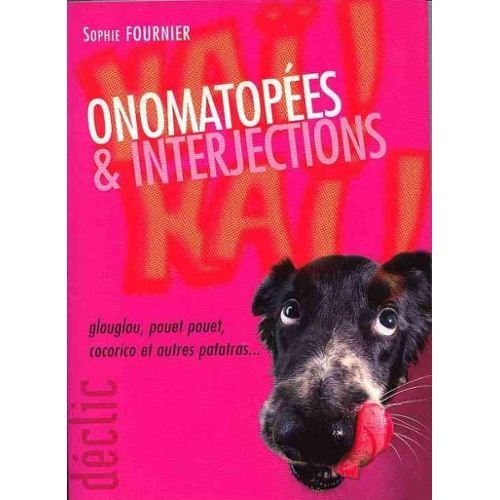 Beispielbild fr Onomatop es & interjections : Glouglou, pouêt-pouêt, cocorico et autres patatras (D clic) [Paperback] Fournier, Sophie zum Verkauf von LIVREAUTRESORSAS