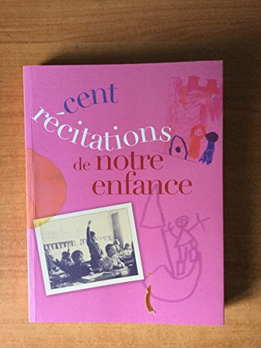 Imagen de archivo de CENT RECITATIONS DE NOTRE ENFANCE a la venta por Librairie rpgraphic