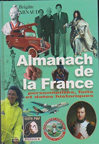 Beispielbild fr Almanach de la France : Personnalits, faits et dates historiques zum Verkauf von Ammareal