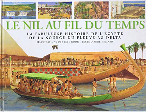 Stock image for Le Nil au fil du temps : La fabuleuse histoire de l'gypte de la source du fleuve au delta for sale by Ammareal