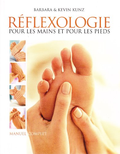 Stock image for Manuel complet de rflexologie pour les mains et pour les pieds for sale by Ammareal