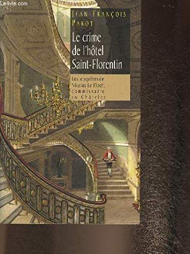 Beispielbild fr Le crime de l'htel Saint-Florentin (Les enqutes de Nicolas Le Floch, commissaire au Chtelet.) zum Verkauf von Ammareal