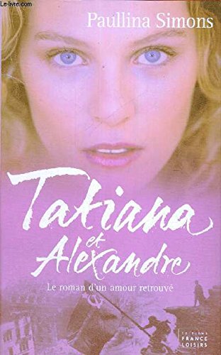 Stock image for Tatiana et Alexandre : Le roman d'un amour retrouv for sale by Better World Books