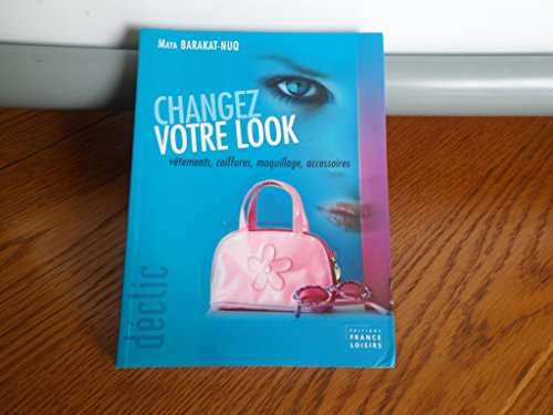 Beispielbild fr Changez de look zum Verkauf von A TOUT LIVRE