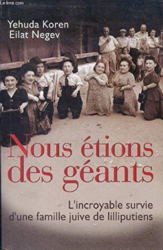 9782744184758: Nous tions des gants : L'incroyable survie d'une famille juive de lilliputiens