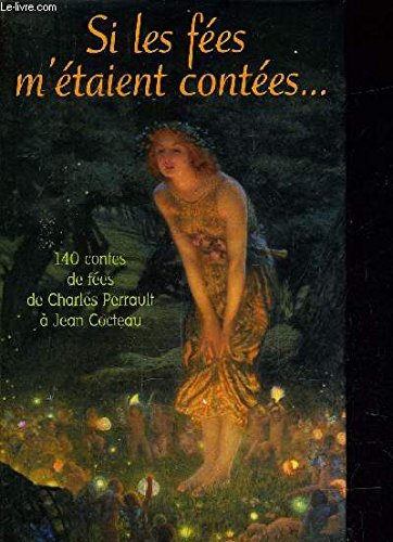 Beispielbild fr Si les fes m'taient contes : 140 contes de fes de Charles Perrault  Jean Cocteau zum Verkauf von Ammareal