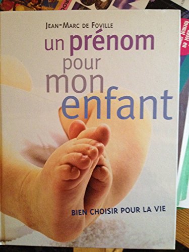 Beispielbild fr Un prnom pour mon enfant : Bien choisir pour la vie zum Verkauf von Ammareal