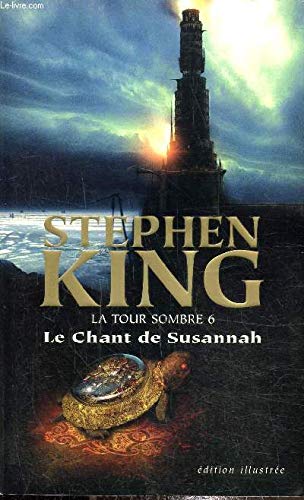 9782744186998: Le chant de Susannah (La tour sombre tome 6) ( edition illustree )