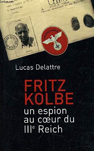 Beispielbild fr Fritz Kolbe : Un espion au coeur du IIIe Reich zum Verkauf von medimops