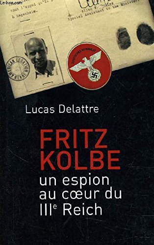 Fritz Kolbe: Un espion au coeur du IIIe Reich (9782744187582) by Lucas Delattre