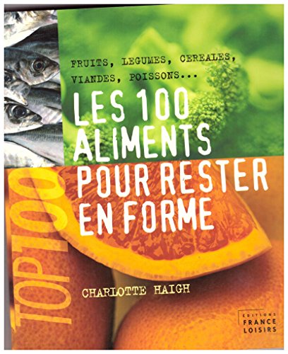 Beispielbild fr Les 100 aliments pour rester en forme zum Verkauf von Ammareal