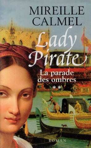 Stock image for Lady Pirate Tome II : La parade des ombres - Mireille Calmel for sale by Book Hmisphres