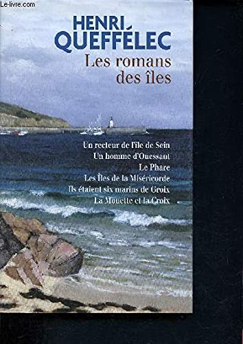 Stock image for Les romans des les : Un recteur de l'le de Sein; Un homme d'Ouessant; Le phare; Les les de Misricorde; Ils taient six marins de Groix, La mouette et la croix. for sale by medimops