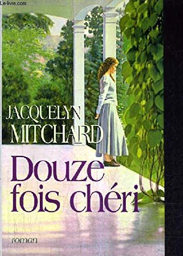 Douze fois chÃ©ri (9782744191763) by Jacquelyn Mitchard