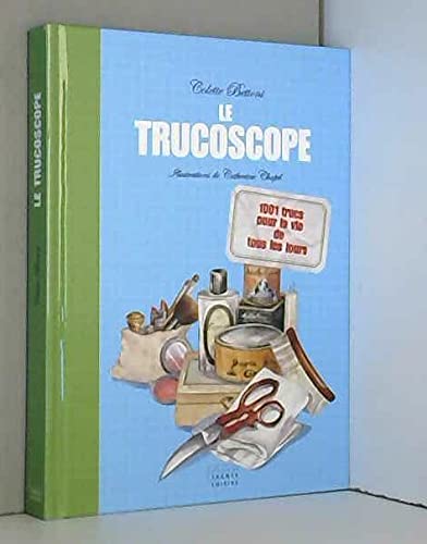 Stock image for Le trucoscope : 1001 trucs pour la vie de tous les jours for sale by Ammareal