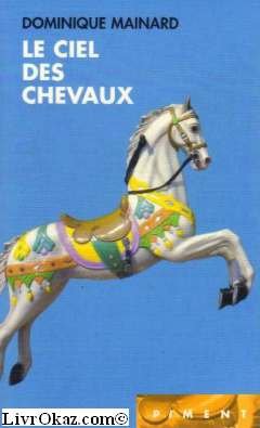 Stock image for Le ciel des chevaux - occasion trs bon [Broch] Mainard, Dominique for sale by BIBLIO-NET
