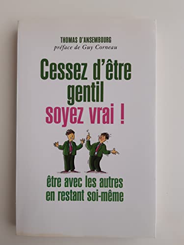 Stock image for Cessez d'tre gentil soyez vrai for sale by MaxiBooks