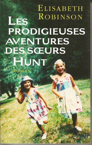 Imagen de archivo de Les prodigieuses aventures des soeurs Hunt a la venta por Ammareal