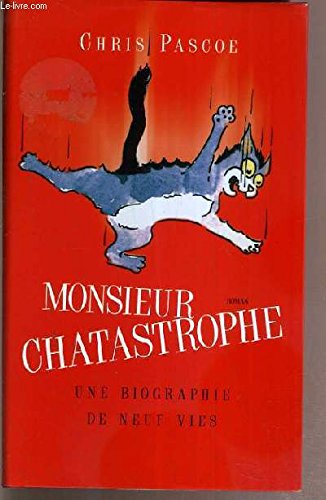 Stock image for Monsieur Chatastrophe une Biographie de neuf Vies for sale by Ammareal