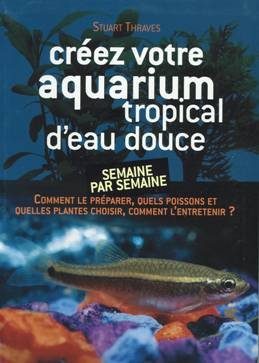 Beispielbild fr Crez votre aquarium tropical d'eau douce zum Verkauf von medimops