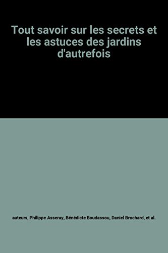 Beispielbild fr Tout savoir sur les secrets et les astuces des jardins d'autrefois zum Verkauf von medimops