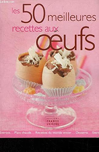 Beispielbild fr Les 50 meilleurs recettes aux oeufs. zum Verkauf von Librairie Th  la page