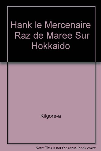 Imagen de archivo de HANK LE MERCENAIRE T.20 ; RAZ DE MAREE SUR HOKKAIDO a la venta por secretdulivre