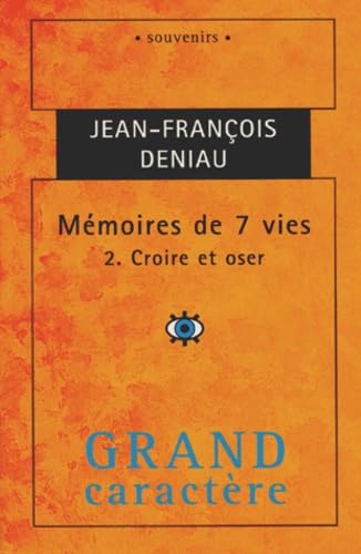 Mémoires de 7 vies. 2. Mémoires de 7 vies. Croire et oser. Volume : 2