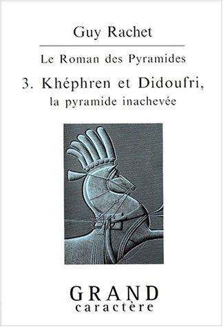9782744404177: Le roman des pyramides, tome 3 : Khphren et Didoufri, la pyramide inacheve