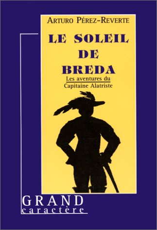 Beispielbild fr LE SOLEIL DE BREDA LES AVENTURES DU CAPITAINE ALATRISTE zum Verkauf von Cape Cod Booksellers
