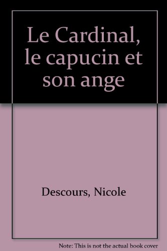 Beispielbild fr Le Cardinal, le capucin et son ange zum Verkauf von Ammareal