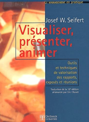 Imagen de archivo de Visualiser, prsenter, animer : Outils et techniques de valorisation des rapports, exposs et runions a la venta por Ammareal