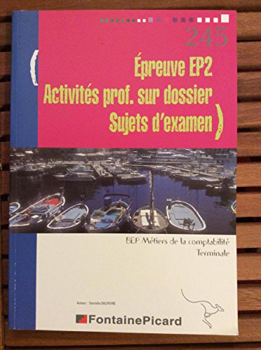 Imagen de archivo de Epreuve EP2, Activits prof. sur dossier : Sujets d'examen, N245 a la venta por Lioudalivre