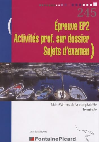 Imagen de archivo de Epreuve EP2 Activits professionnelles sur dossier - Sujets d'examen Tle BEP comptabilit a la venta por Ammareal