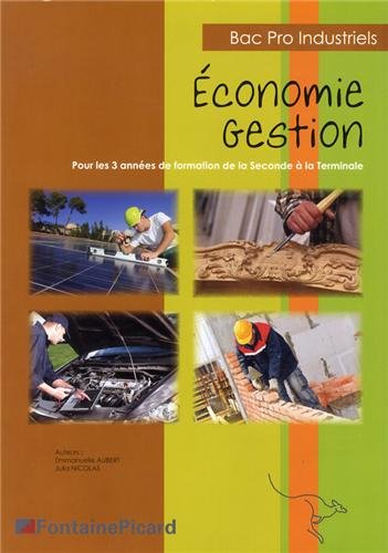 Stock image for Economie gestion Bac Pro industriels : Pour les 3 annes de formation de la Seconde  la Terminale for sale by Ammareal