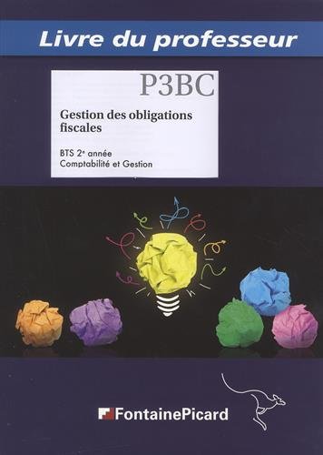 Stock image for Gestion des obligations fiscales P3BC BTS 2e anne Comptabilit et Gestion : Processus 3, Livre du professeur for sale by medimops