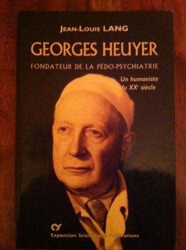 Imagen de archivo de Georges Heuyer: Fondateur de la pdo-psychiatrie, un humaniste du XXe sicle a la venta por Ammareal