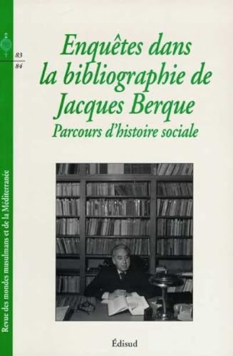 9782744900051: ENQUETE DANS LA BIBLIOGRAPHIE DE JACQUES BERQUE. Parcours d'histoire sociale revue du monde musulman et de la mditerrane T83-84