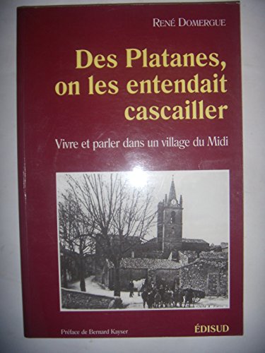 Stock image for Des Platanes, On Les Entendait Cascailler : Vivre Et Parler Dans Un Village Du Midi for sale by RECYCLIVRE