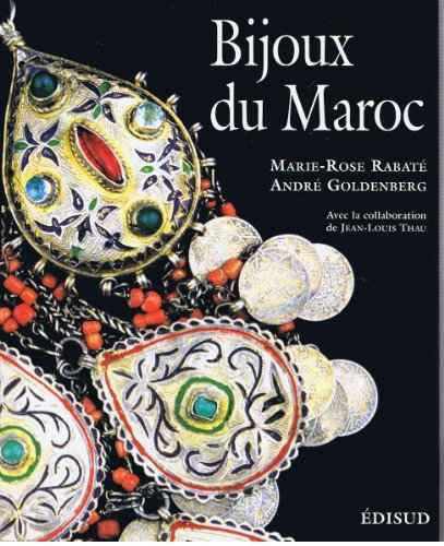 9782744900815: Bijoux du Maroc du Haut Atlas à la Méditerranée, depuis le temps des juifs jusqu'à la fin du XXe siècle