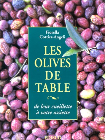 Imagen de archivo de Olives de table (Les ), de leur cueillette  votre assiette De le a la venta por Librairie La Canopee. Inc.